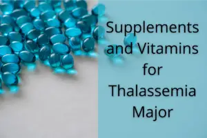 Read more about the article Supplements and Vitamins for Thalassemia Major