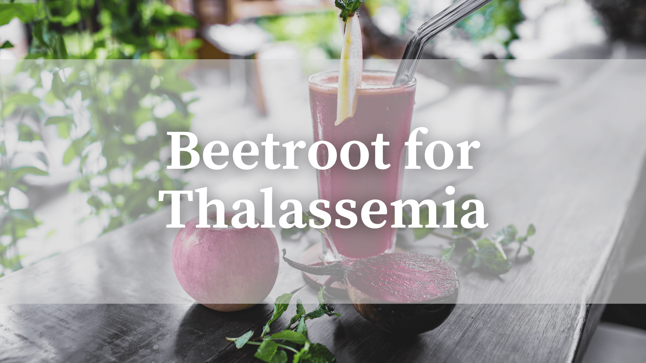 Read more about the article Is Beetroot Good for Thalassemia?