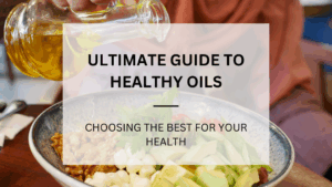 Read more about the article The Ultimate Guide to Healthy Oils: Benefits, Uses & Best Picks