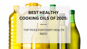 Read more about the article Best Healthy Cooking Oils in 2025