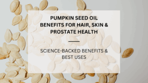 Read more about the article Amazing Pumpkin Seed Oil Benefits for Hair, Skin & Prostate Health