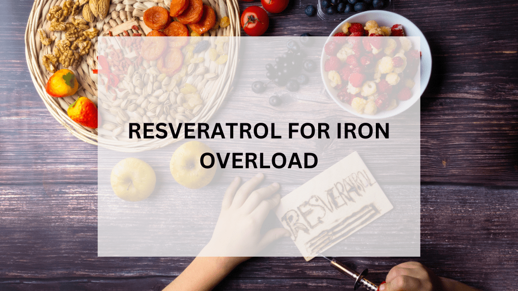 Read more about the article Resveratrol for Iron Overload: 5 Proven Benefits